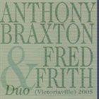 ANTHONY BRAXTON Duo (Victoriaville) 2005 (with Fred Frith) album cover