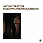 ANTHONY BRAXTON Four Compositions (Quartet) 1983 album cover