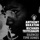 ANTHONY BRAXTON Silence / Time Zones (with Richard Teitelbaum) album cover