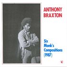 ANTHONY BRAXTON Six Monk's Compositions (1987) album cover