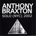 ANTHONY BRAXTON Solo (NYC) 2002 album cover