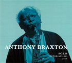 ANTHONY BRAXTON Solo (Victoriaville) 2017 album cover