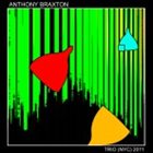 ANTHONY BRAXTON Trio (NYC) 2011 album cover