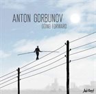 ANTON GORBUNOV Going Forward album cover