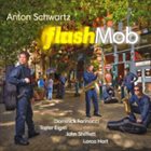 ANTON SCHWARTZ Flash Mob album cover