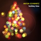 ANTON SCHWARTZ Holiday Time album cover