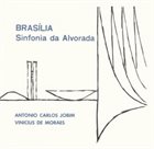 ANTONIO CARLOS JOBIM Brasília - Sinfonia Da Alvorada album cover