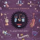 ANTONIO PARKER Planetentiary album cover