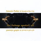 ANTONIO PARKER The Exchange album cover