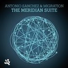ANTONIO SANCHEZ Antonio Sanchez  & Migration : The Meridian Suite album cover