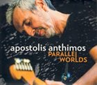 APOSTOLIS ANTHIMOS Parallel Worlds album cover