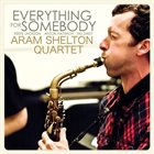 ARAM SHELTON Everything For Somebody album cover