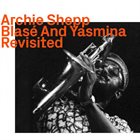 ARCHIE SHEPP Blase And Yasmina Revisited album cover