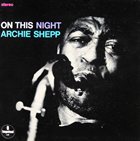 ARCHIE SHEPP On This Night album cover