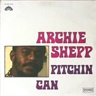 ARCHIE SHEPP Pitchin' Can album cover