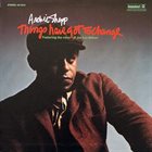 ARCHIE SHEPP Things Have Got To Change album cover