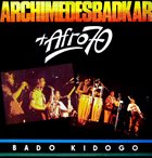 ARCHIMEDES BADKAR Archimedes Badkar & Afro 70 Band ‎: Bado Kidogo album cover