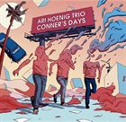 ARI HOENIG Ari Hoenig Trio : Conner's Days album cover