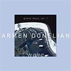 ARMEN DONELIAN Grand Ideas Vol. 1: Wave album cover