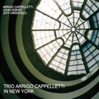ARRIGO CAPPELLETTI Trio Arrigo Cappelletti In New York album cover