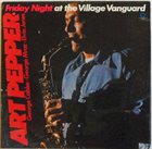 ART PEPPER Friday Night at the Village Vanguard album cover
