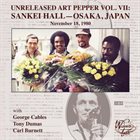 ART PEPPER Unreleased Art Pepper Vol. VII: Sankei Hall - Osaka, Japan, November 18, 1980 album cover