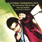 ART PEPPER Unreleased Art, Volume 2 - The Last Concert May 30, 1982 Kool Jazz Festival Kennedy Center, Washington D.C album cover