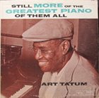 ART TATUM Still More Of The Greatest Piano Of Them All album cover