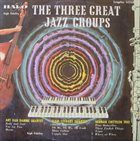 ART VAN DAMME Art Van Damme Quartet / Slam Stewart Quartet / Herman Chittison Trio ‎: The Three Great Jazz Groups album cover