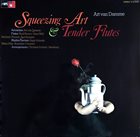ART VAN DAMME Squeezing Art & Tender Flutes album cover