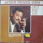 ARTHUR PRYSOCK Arthur Prysock Sings Only For You album cover