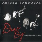 ARTURO SANDOVAL — Dear Diz (Every Day I Think Of You) album cover