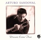 ARTURO SANDOVAL Dream Come True album cover