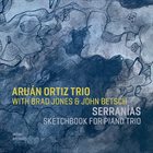 ARUÁN ORTIZ — Serranias : Sketchbook for Piano Trio album cover