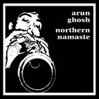 ARUN GHOSH Northern Namaste album cover