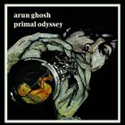 ARUN GHOSH Primal Odyssey album cover
