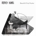 ASHLEY HENRY Beautiful Vinyl Hunter album cover