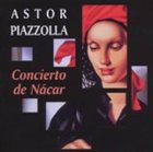 ASTOR PIAZZOLLA Concierto de Nácar album cover