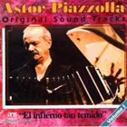 ASTOR PIAZZOLLA El Infierno Tan Temido (OST) album cover