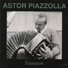 ASTOR PIAZZOLLA Ensayos album cover