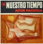 ASTOR PIAZZOLLA Nuestro Tiempo album cover