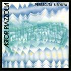 ASTOR PIAZZOLLA Persecuta & Biyuya album cover