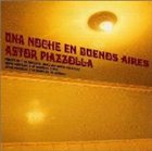 ASTOR PIAZZOLLA Una Noche en Buenos Aires album cover