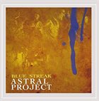 ASTRAL PROJECT Blue Streak album cover