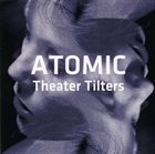 ATOMIC Theater Tilters album cover