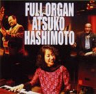 ATSUKO HASHIMOTO Full Organ album cover
