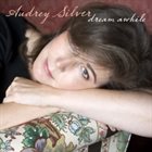 AUDREY SILVER Dream Awhile album cover