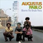 AUGUSTUS PABLO Born to Dub You album cover