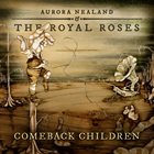 AURORA NEALAND & THE ROYAL ROSES Comeback Children album cover