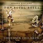 AURORA NEALAND Aurora Nealand & The Royal Roses ‎: Comeback Children album cover